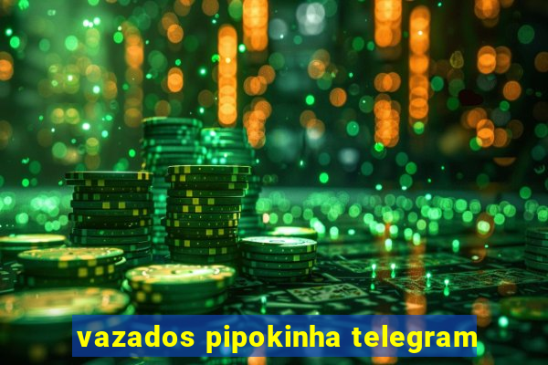 vazados pipokinha telegram